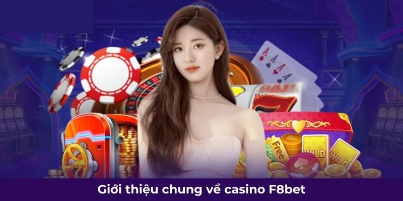 Giới thiệu chung về casino F8bet