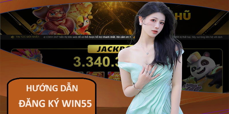 Cách đăng ký nick cược tại Win55