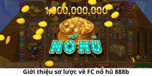 Sân chơi FC nổ hũ tại 888b mang tới trải nghiệm siêu thú vị